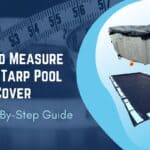 How to Measure for a Tarp Pool Cover