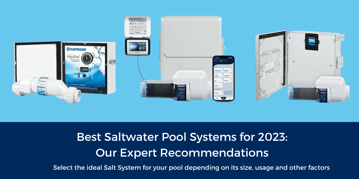 Saltwater Pool Systems for 2023: Top Picks & Expert Reviews