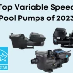 Top Variable Speed Pool Pumps of 2023