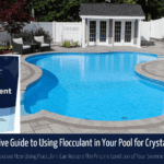 Comprehensive-Guide-to-Using-Flocculant-in-Your-Pool-for-Crystal-Clear-Pools-1